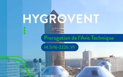 L’Avis Technique de nos systèmes « HYGROVENT » est prolongé