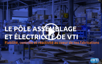 Vidéo immersion : Plongez au cœur du Pôle Assemblage et Électricité VTI